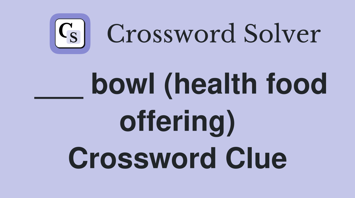 bowl (health food offering) Crossword Clue Answers Crossword Solver